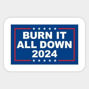 Burn It All Down 2024 Sticker